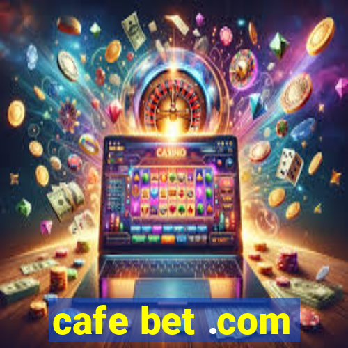 cafe bet .com